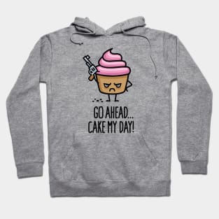 Go ahead cake my day funny cupcake saying cartoon Hoodie